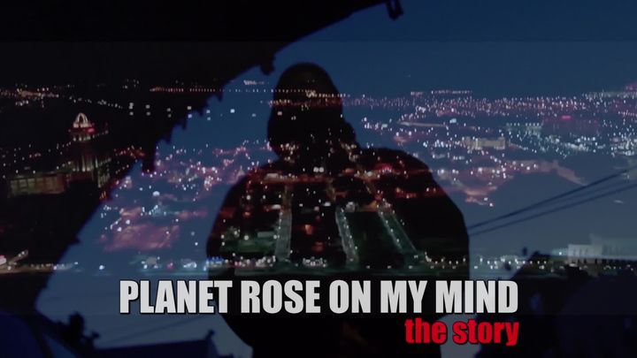 Planet Rose On My Mind: the story (OFFICIAL) music video