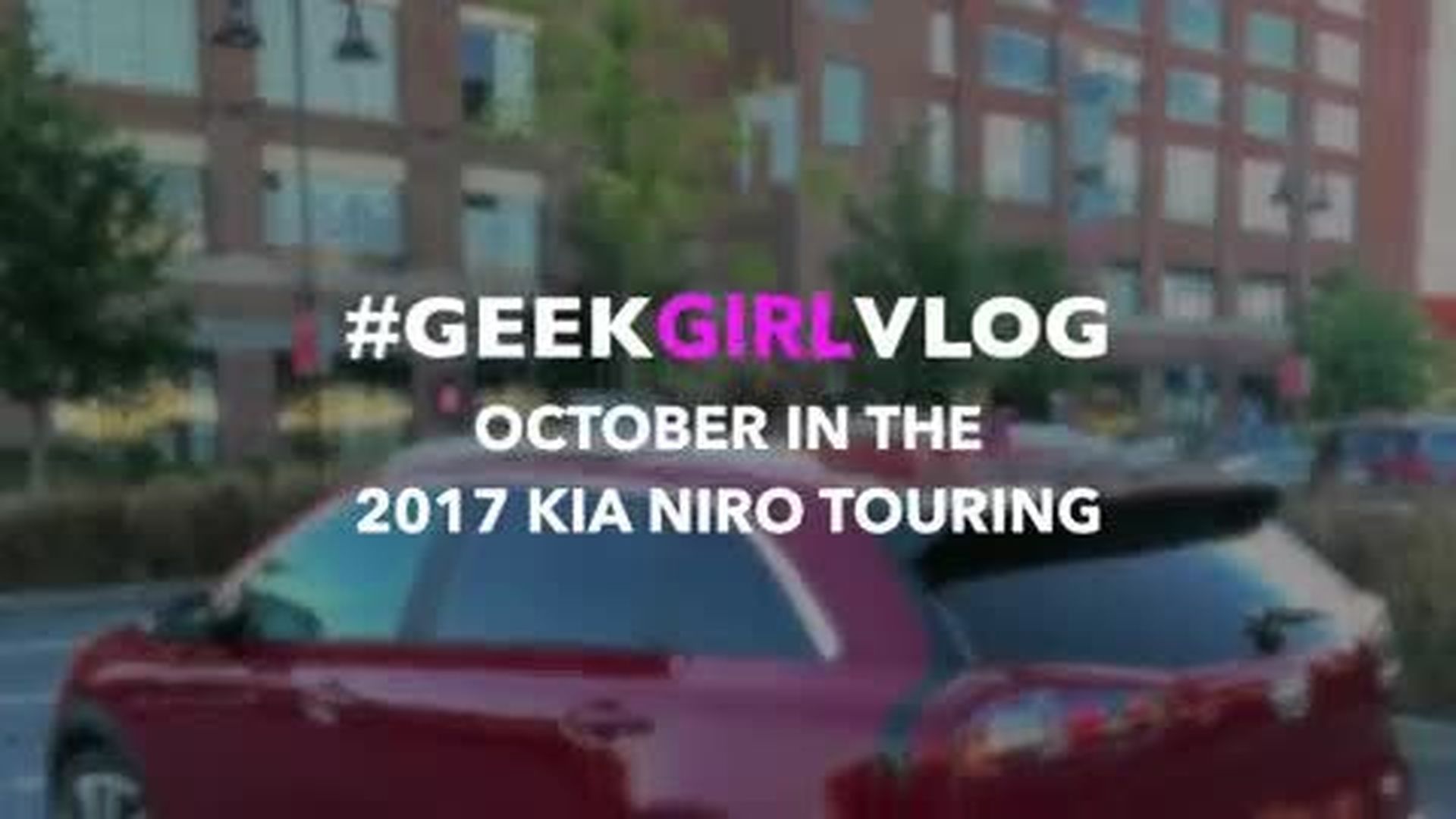 Geek Girl Vlog: October in the 2017 Kia Niro Touring