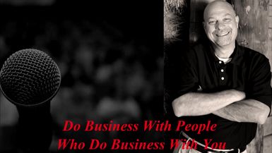 Do business with people who do business with you