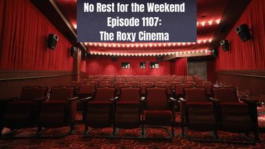 Episode 1107: The Roxy Cinema