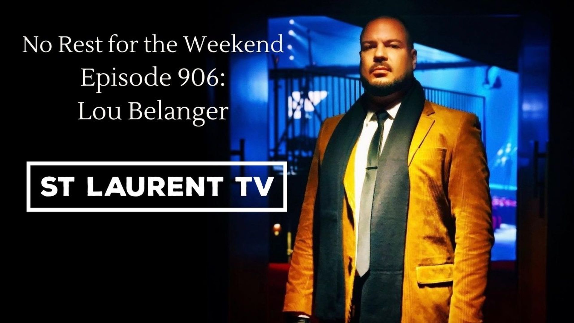 Episode 906: Lou Belanger and St Lauren TV