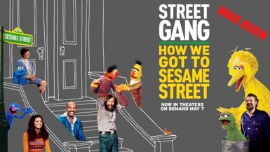 Street Gang: How We Got to Sesame Street-Review