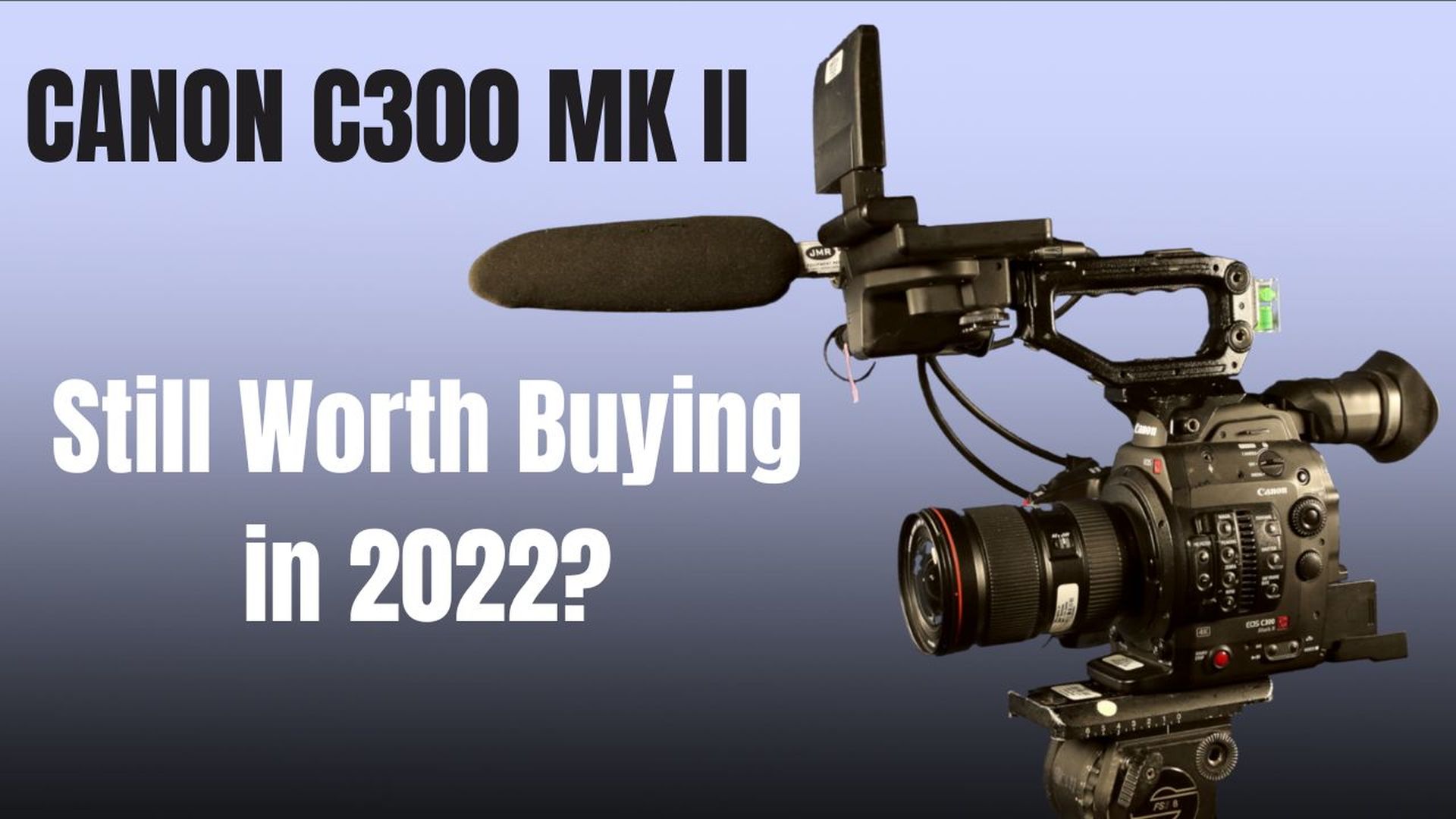 Episode 1204: Canon C300 Mark II Review