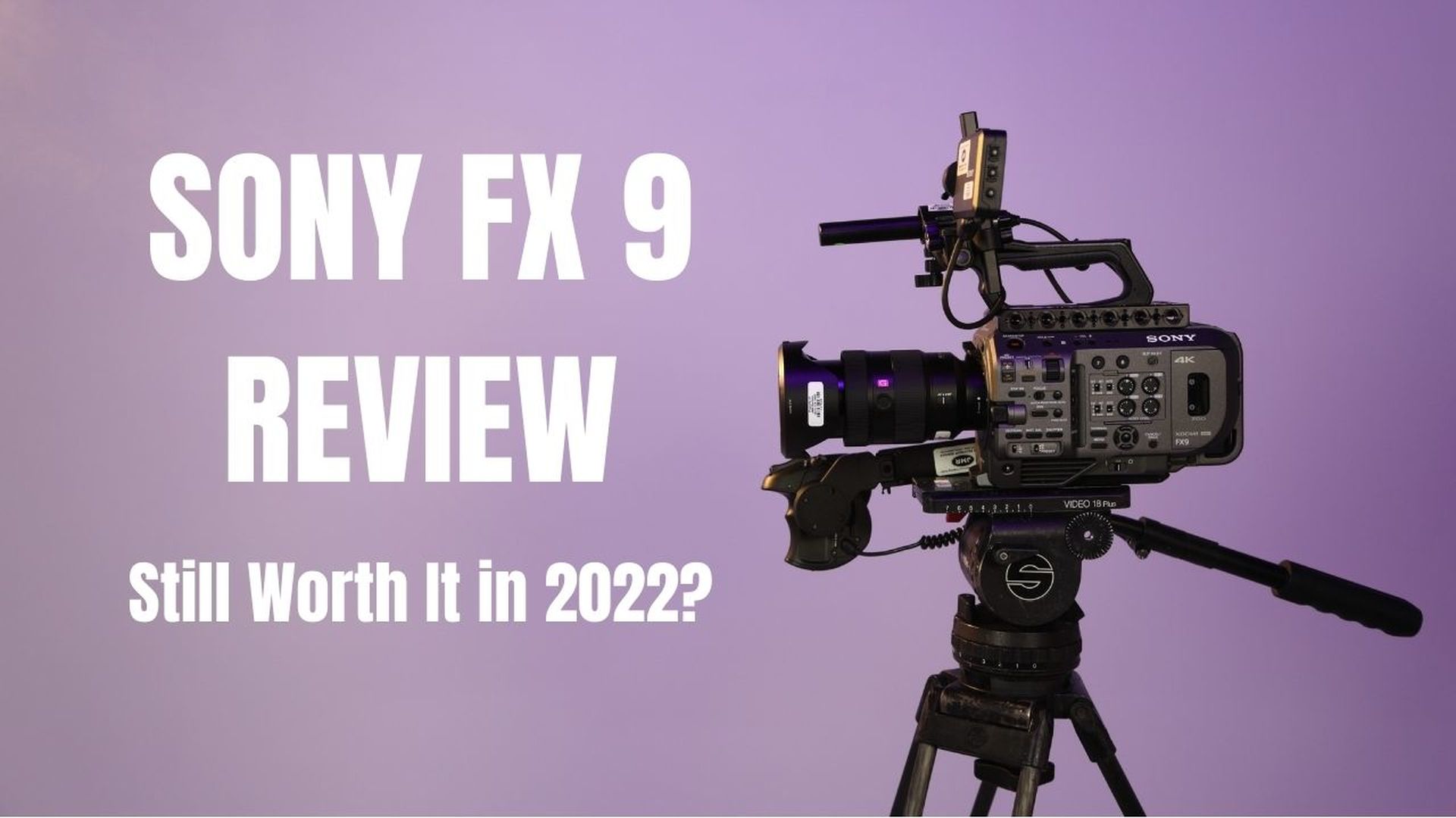 Episode 1021: Sony FX9 Review