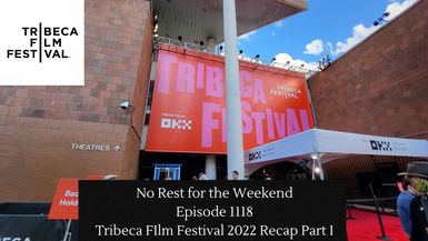 Episode 1118: Tribeca Film Festival Recap Part I
