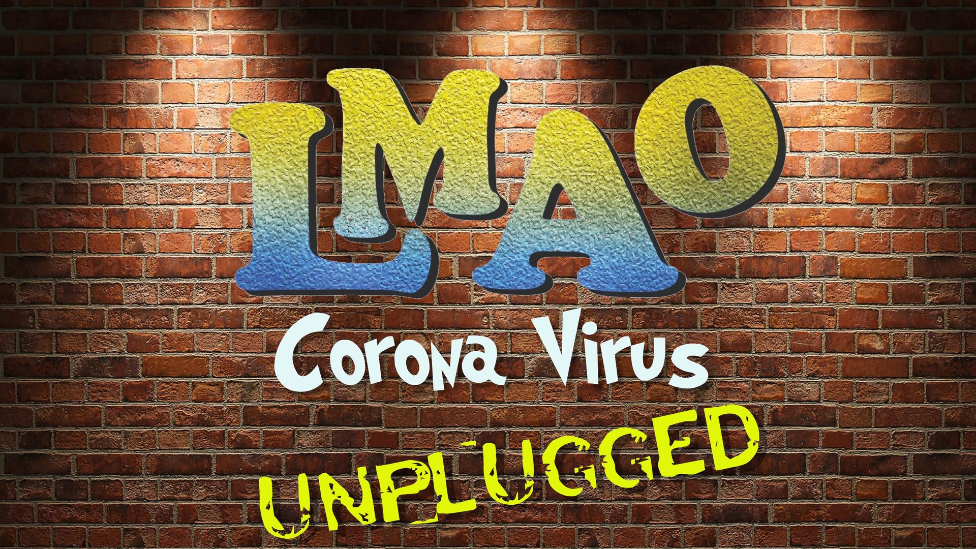 LMAO - Corona Virus UNPLUGGED