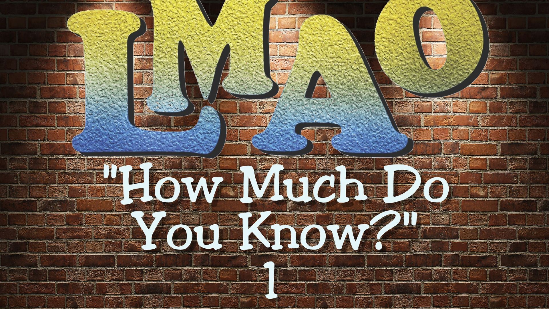 LMAO - How much do YOU know? Episode 1