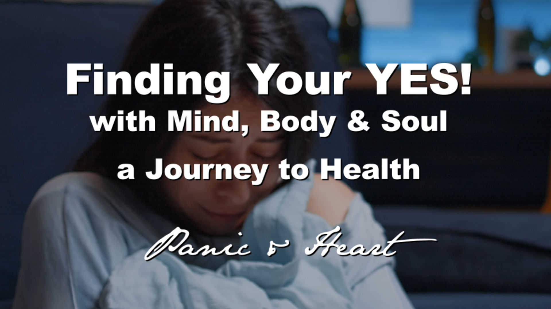 Finding Your YES! "Panic & Heart"