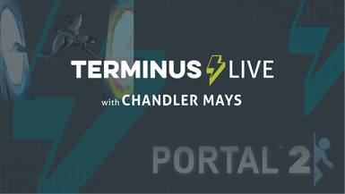 TERMINUS Live: Chandler Mays plays Portal 2