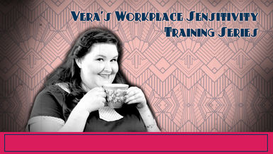 Vera's Workplace Sensitivity Training