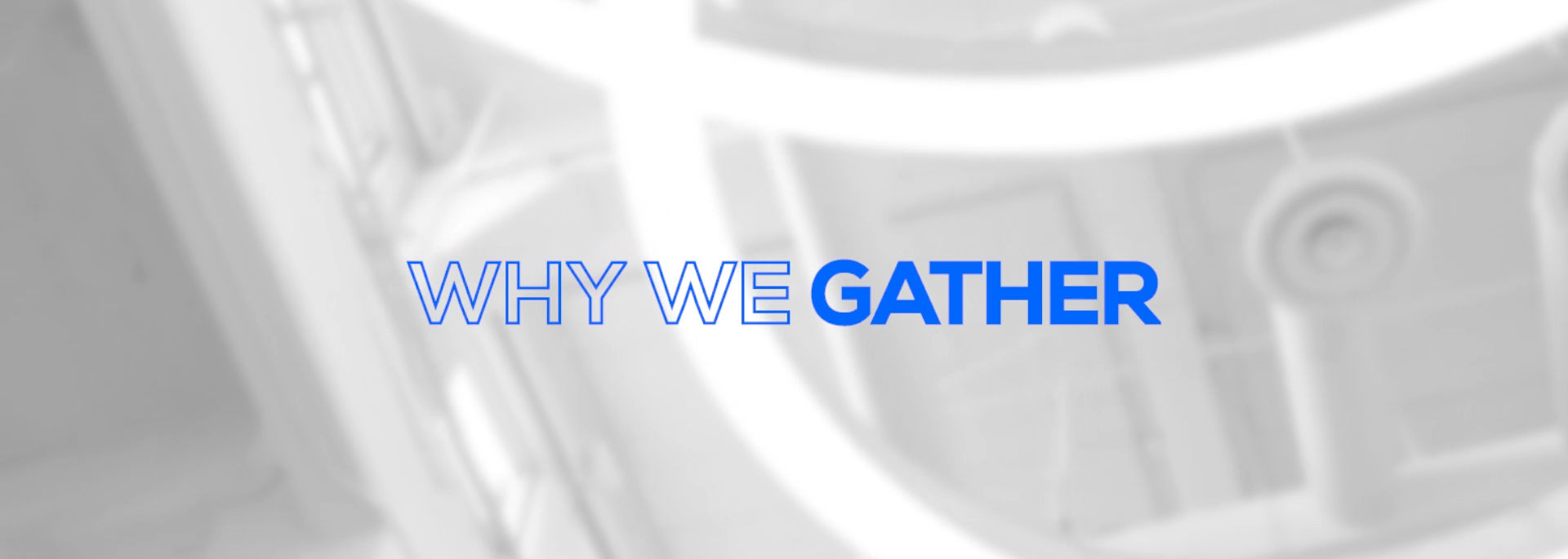 Why We Gather