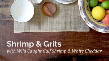 Shrimp & Grits with Wild Caught Gulf Shrimp & White Cheddar