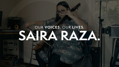 Our Voices. Our Lives. presents SAIRA RAZA.