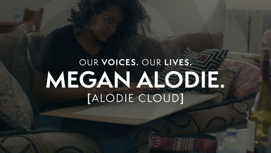 Our Voices. Our Lives. presents MEGAN ALODIE.