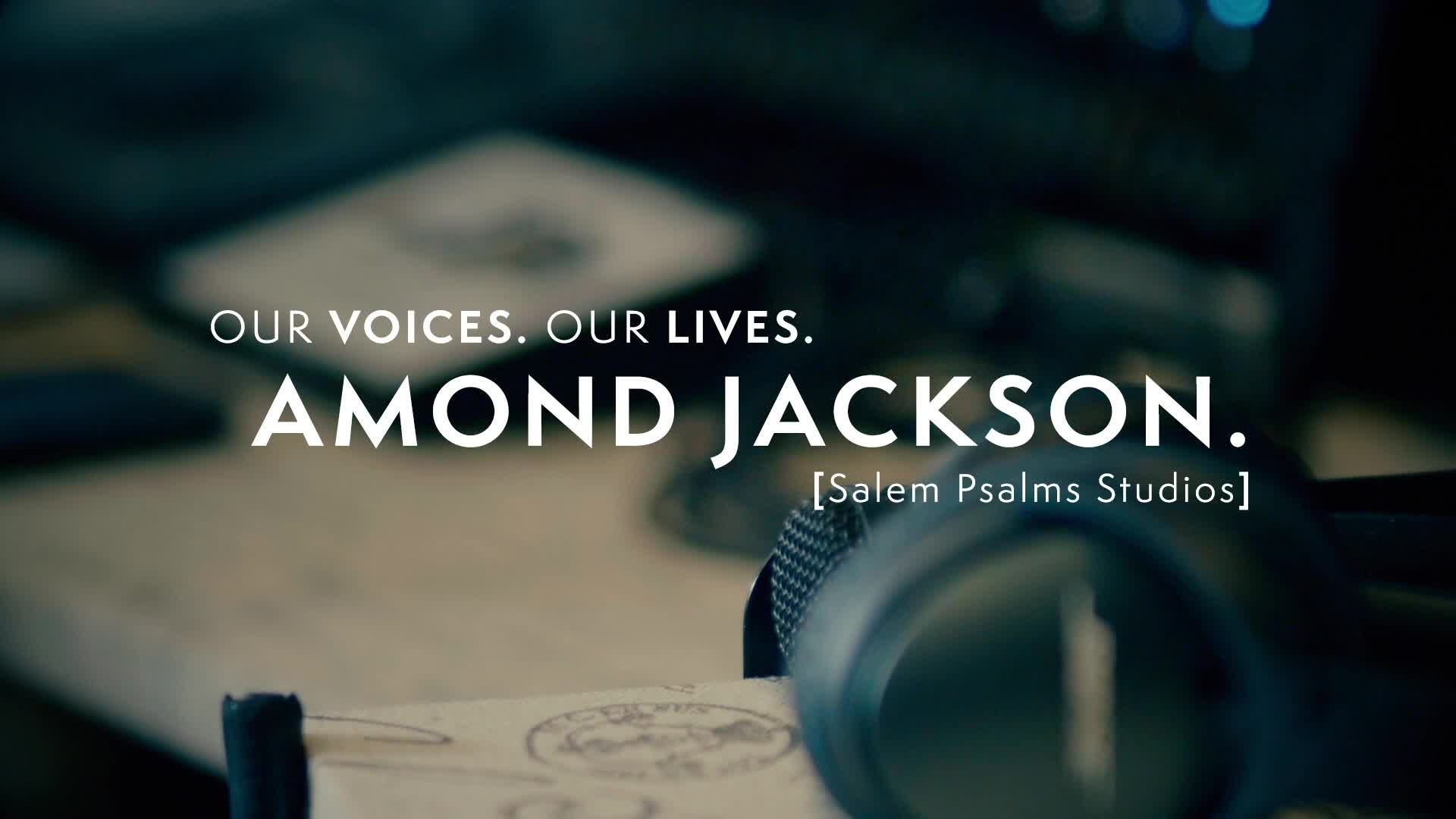Our Voices. Our Lives. presents AMOND JACKSON. 