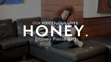Our Voices. Our Lives. presents HONEY PIERRE.