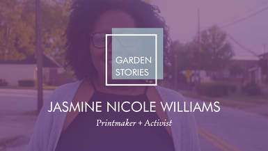Garden Stories: Jasmine Nicole Williams