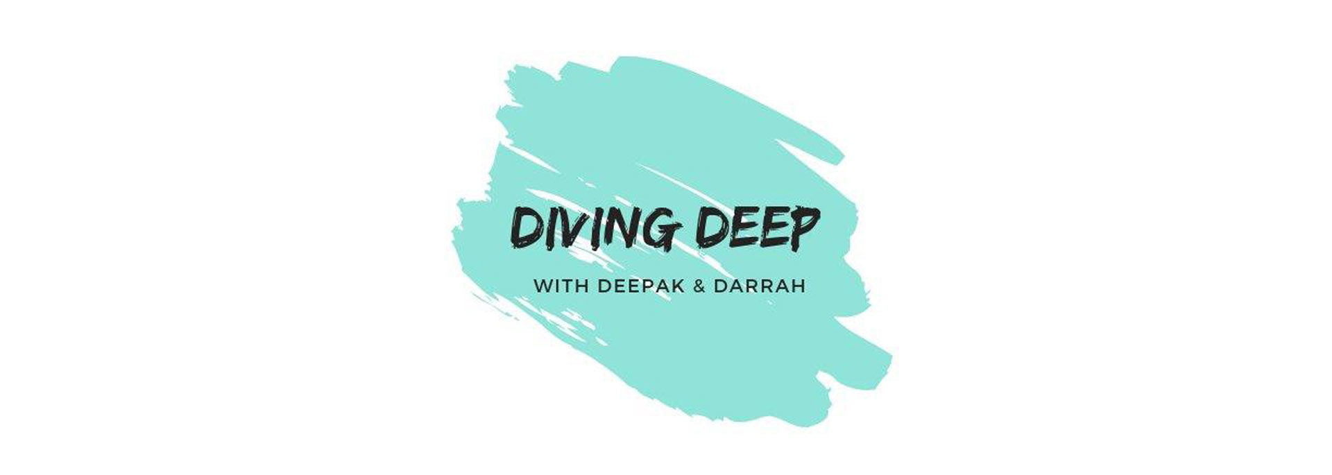 Diving Deep with Deepak & Darrah channel