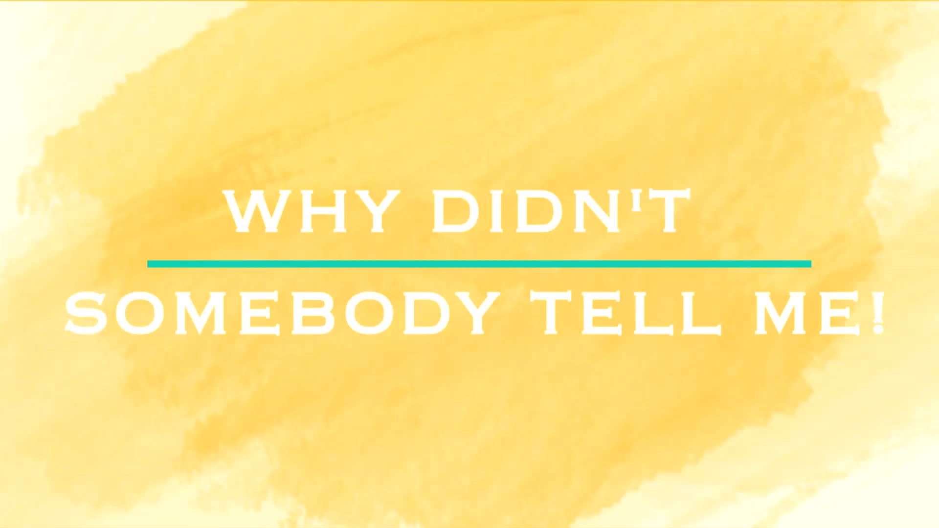 Why Didn't Somebody Tell Me? - Ep. 8