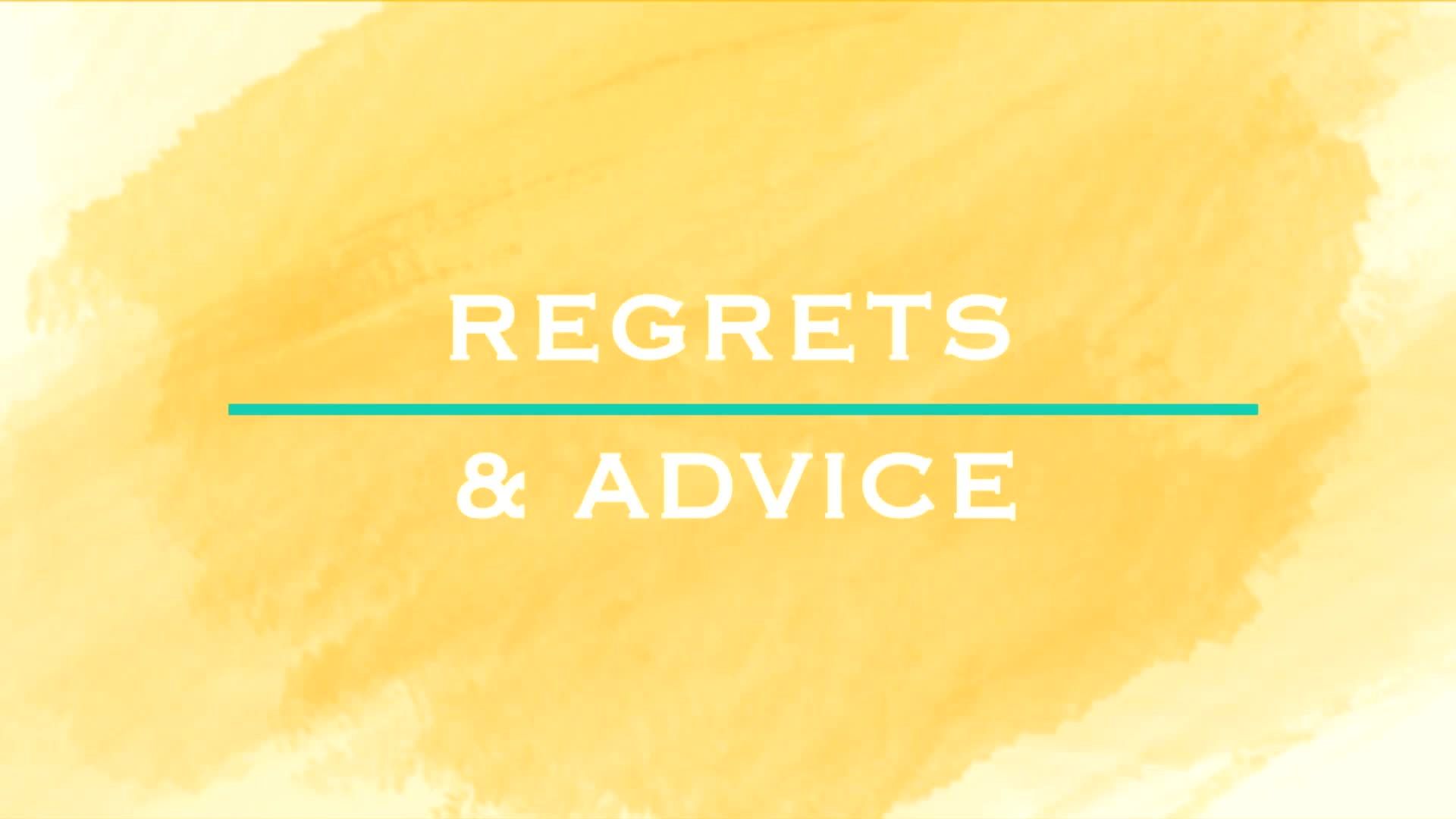 Regrets & Advice - Ep. 13