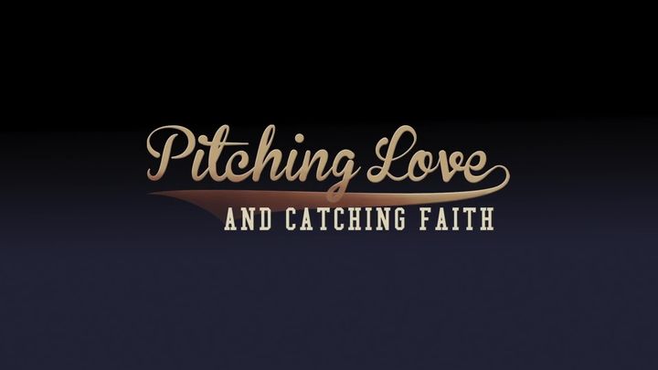 Pitching Love and Catching Faith   