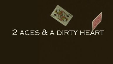 2 Aces & A Dirty Heart