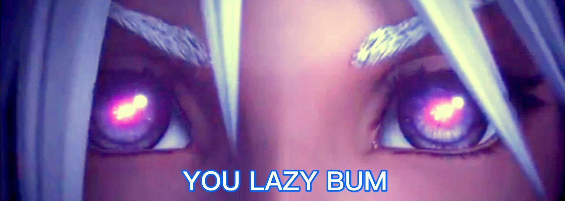 You Lazy Bum