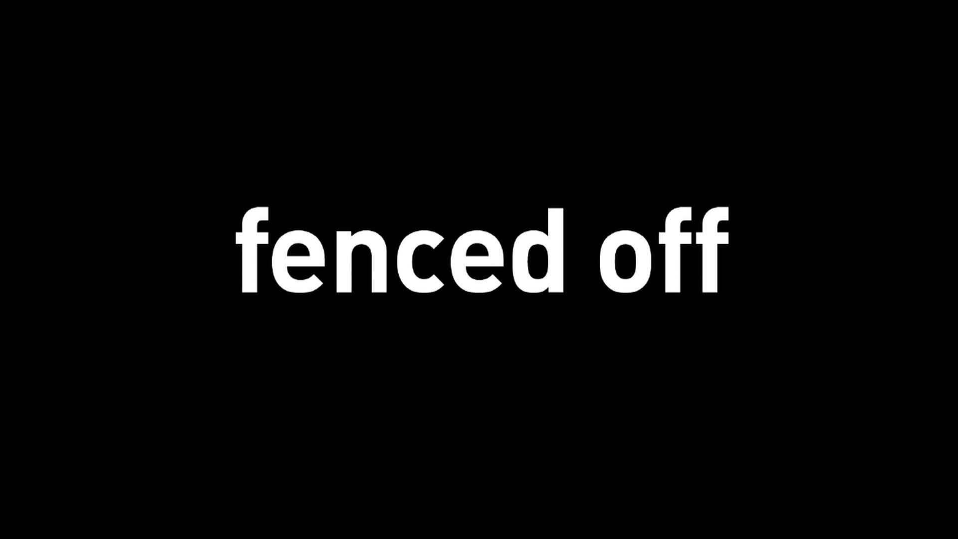 Fenced Off 