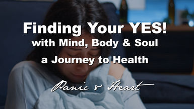 Finding Your YES! "Panic & Heart"