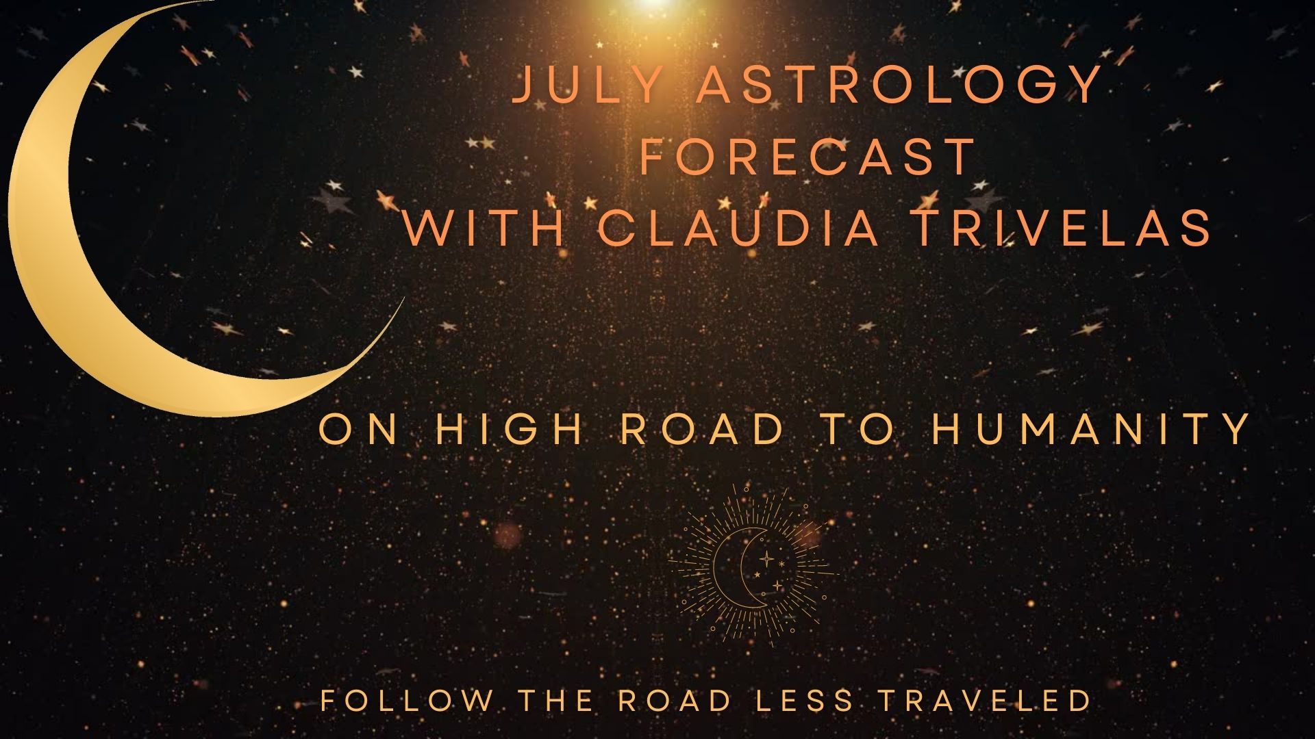 Astrology Forecase for July 2022 with Claudia Trivelas on High Road to Humanity