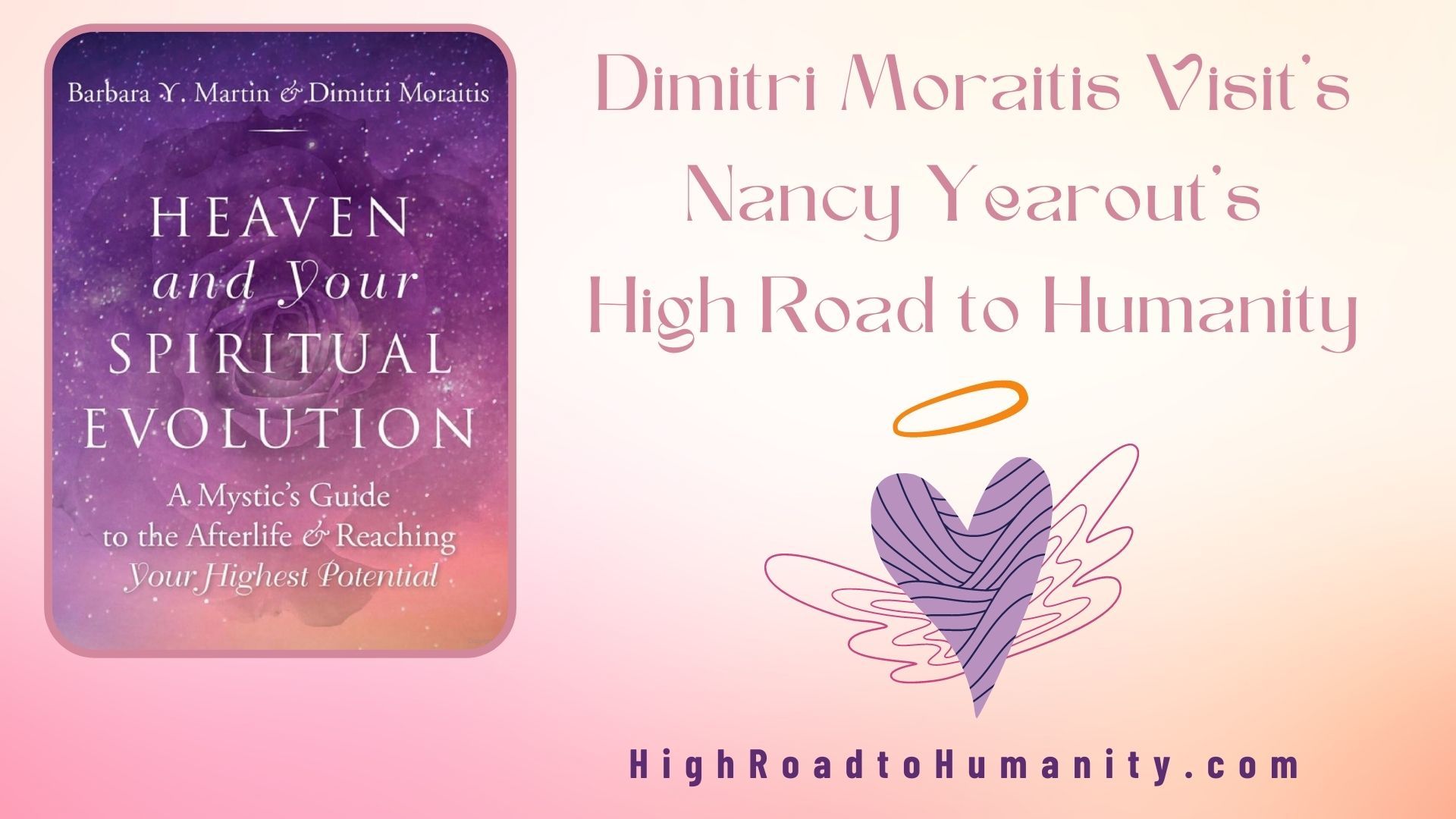 Heaven and Your Spiritual Evolution with Dimitri Moraitis on Nancy Yearout's High Road to Humanity