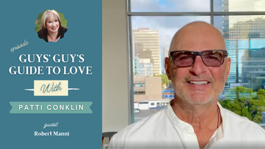 Guys' Guy's Guide to Love with guest Robert Manni and host Patti Conklin