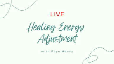 FREE Live Healing Energy Adjustment with Faye Henry Jun 29