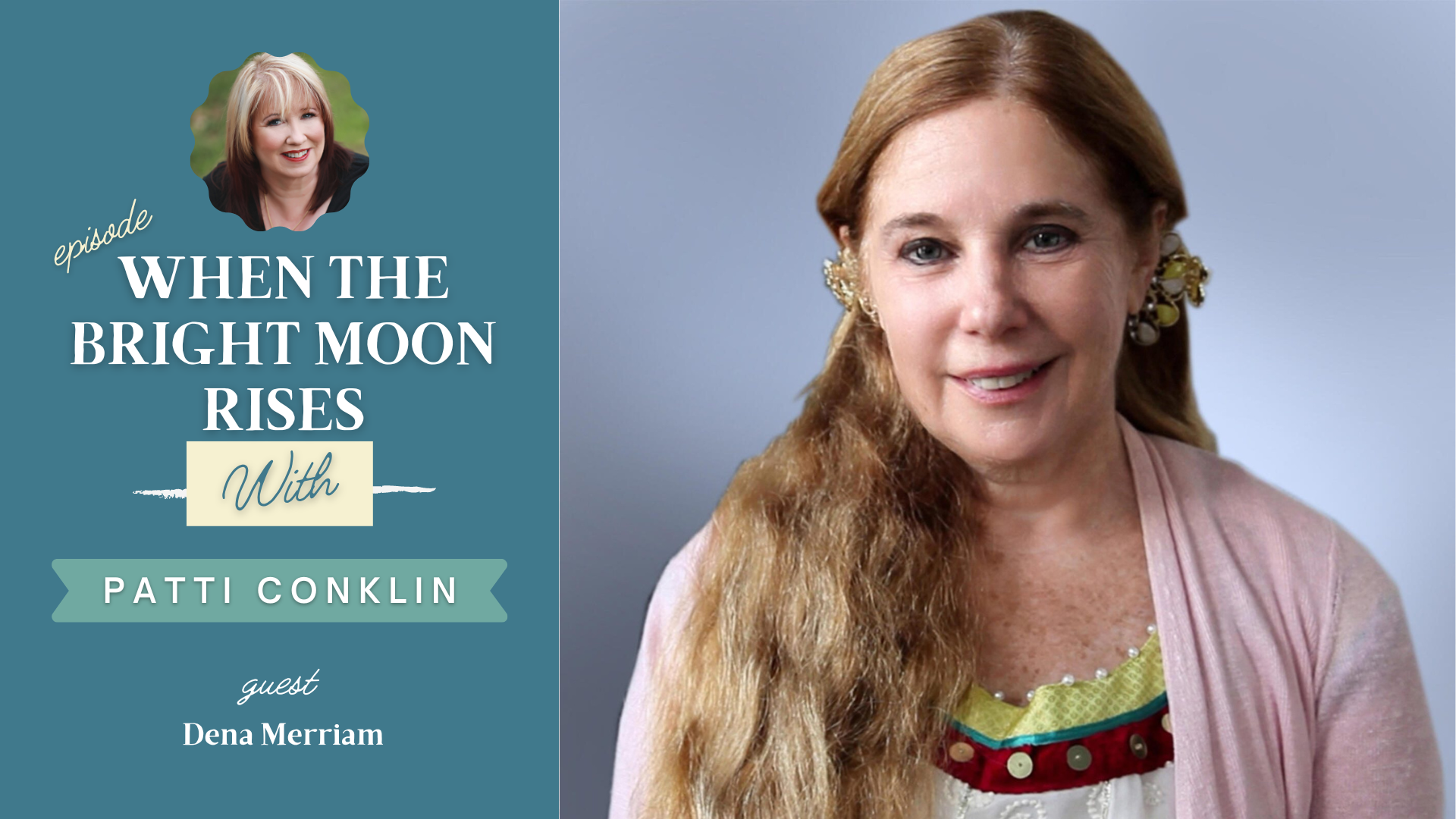 When the Bright Moon Rises with guest Dena Marriam and host Patti Conklin