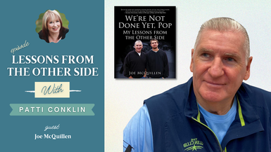 Lessons from the Other Side with host Patti Conklin and guest Joe McQuillen
