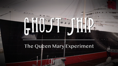 Ghost Ship: The Queen Mary Experiment