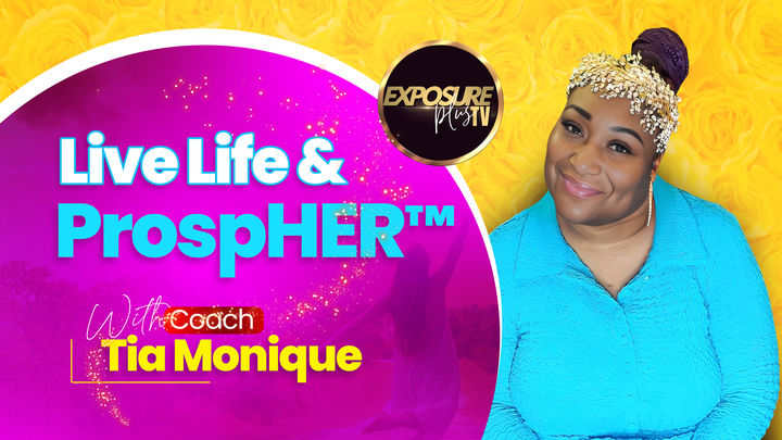 Live Life & ProspHER With Coach Tia Monique