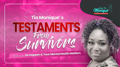 Testaments From Survivors: Miracles Do Happen & Your Mental Health Matters! 