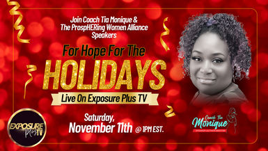 Hope For The Holidays With Coach Tia Monique & The ProspHERing Women Alliance Speakers