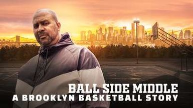 BALL SIDE MIDDLE: A BROOKLYN BASKETBALL STORY