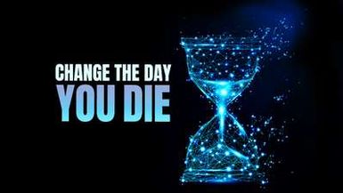 CHANGE THE WAY YOU DIE