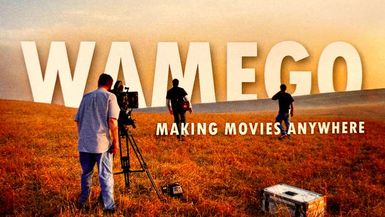 WAMEGO:MAKING MOVIES ANYWHERE