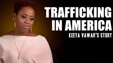 Trafficking in America: Keeya Vawar's Story