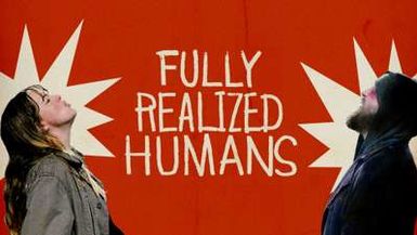 FULLY REALIZED HUMANS