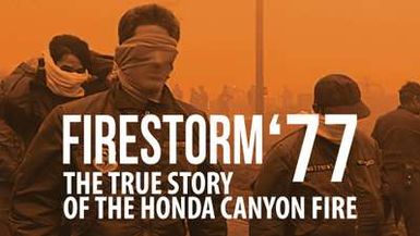 FIRESTORM '77 THE TRUE STORY OF THE HONDA CANYON FIRE