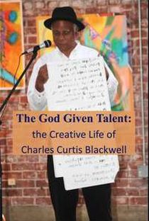 The God Given Talent: The Creative Life of Charles Curtis Blackwell