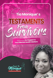 Testaments From Survivors: Miracles Do Happen & Your Mental Health Matters! 