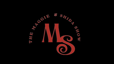 THE MAGGIE & SHIDA SHOW