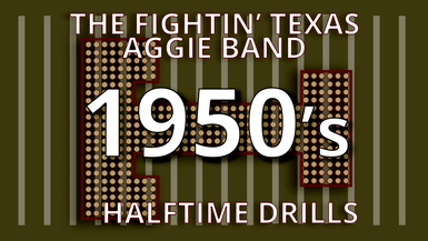 Fightin' Texas Aggie Band Halftime 1950's