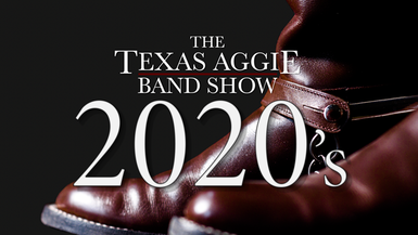 The Texas Aggie Band Show 2020's